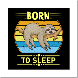 Born To Sleep Sloth Posters and Art